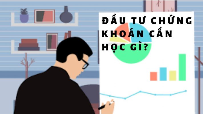 Đầu tư chứng khoán cho người mới kiến thức nào quan trọng nhất?