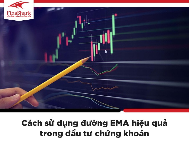 Chỉ bạn cách dùng đường EMA hiệu quả trong đầu tư chứng khoán