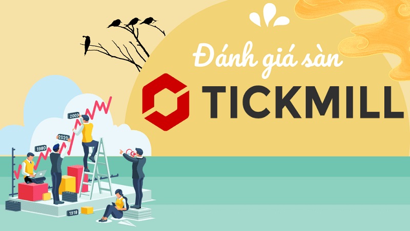 Đánh giá sàn giao dịch ngoại hối Tickmill chi tiết và đầy đủ nhất