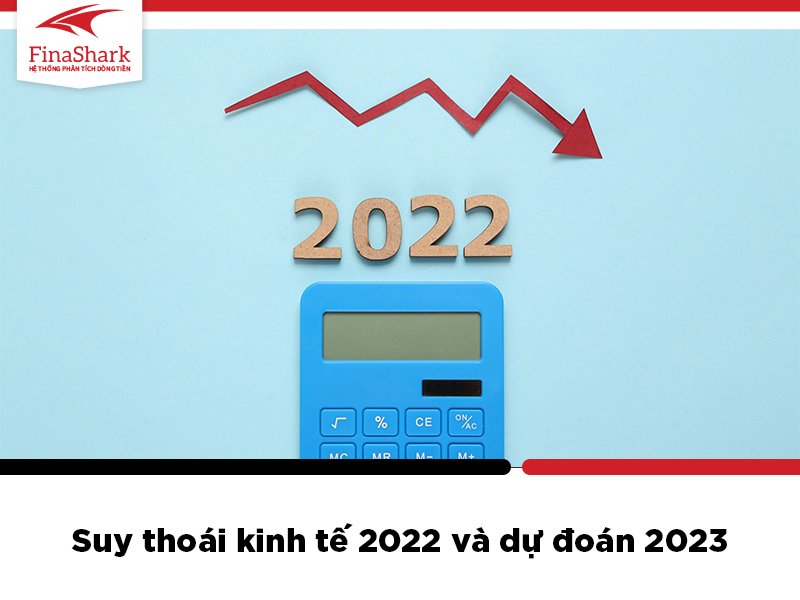 Suy thoái kinh tế 2022 và dự đoán 2023