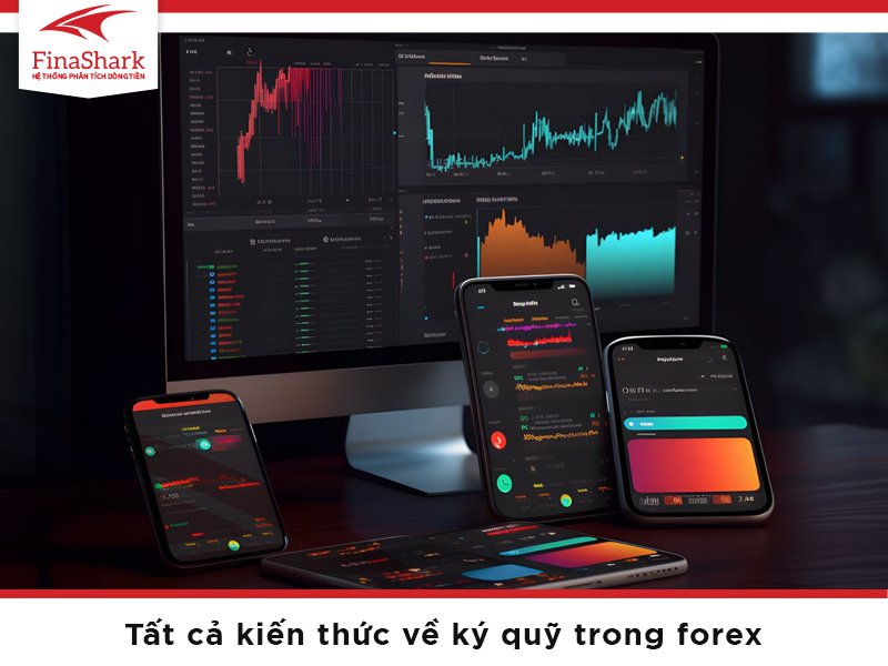 Tất cả kiến thức về ký quỹ trong forex