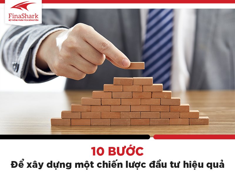 10 bước để xây dựng một chiến lược đầu tư hiệu quả