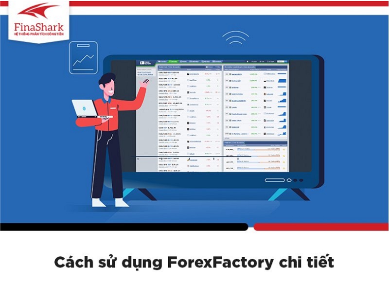 Forex Factory là gì? Cách sử dụng Forex Factory chi tiết