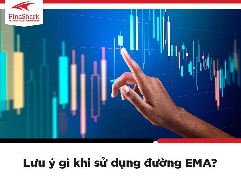 Lưu ý khi sử dụng đường EMA trong đầu tư chứng khoán