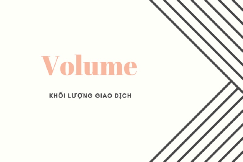 Khối lượng Giao dịch/Volume là gì?