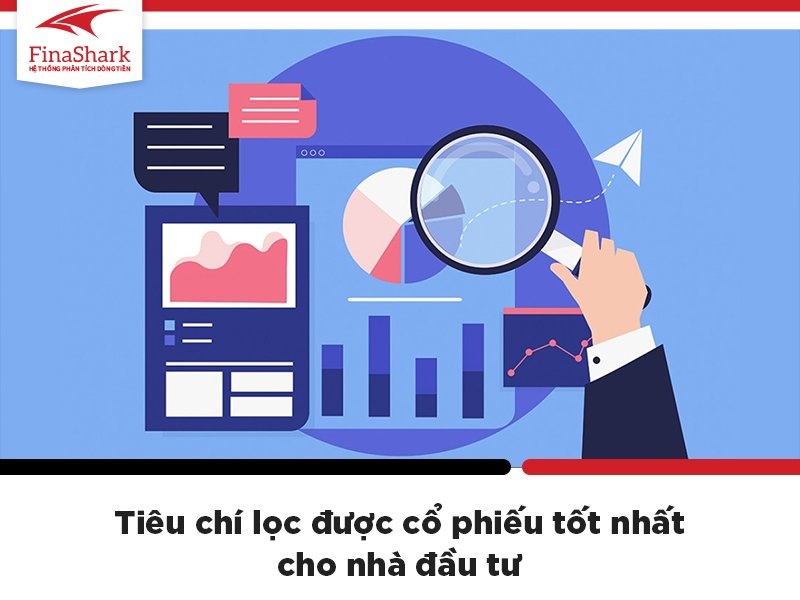 Tiêu chí lọc được cổ phiếu tốt cho đầu tư hiệu quả