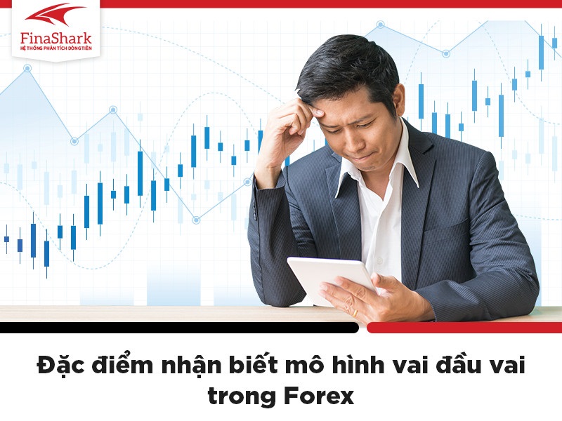 Đặc điểm nhận biết mô hình vai đầu vai trong Forex