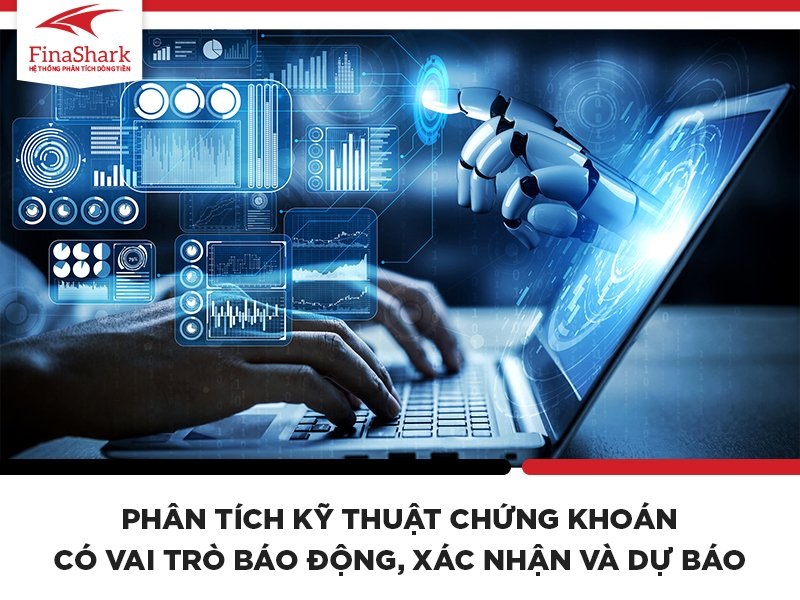 Phân tích kỹ thuật chứng khoán có vai trò báo động, xác nhận và dự báo