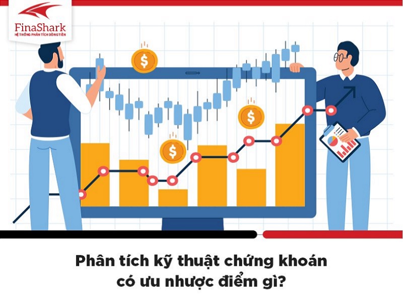 Phân tích kỹ thuật chứng khoán có ưu nhược điểm gì?