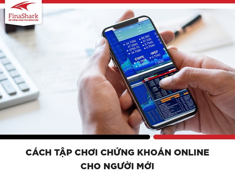 Cách tập chơi chứng khoán online cho người mới