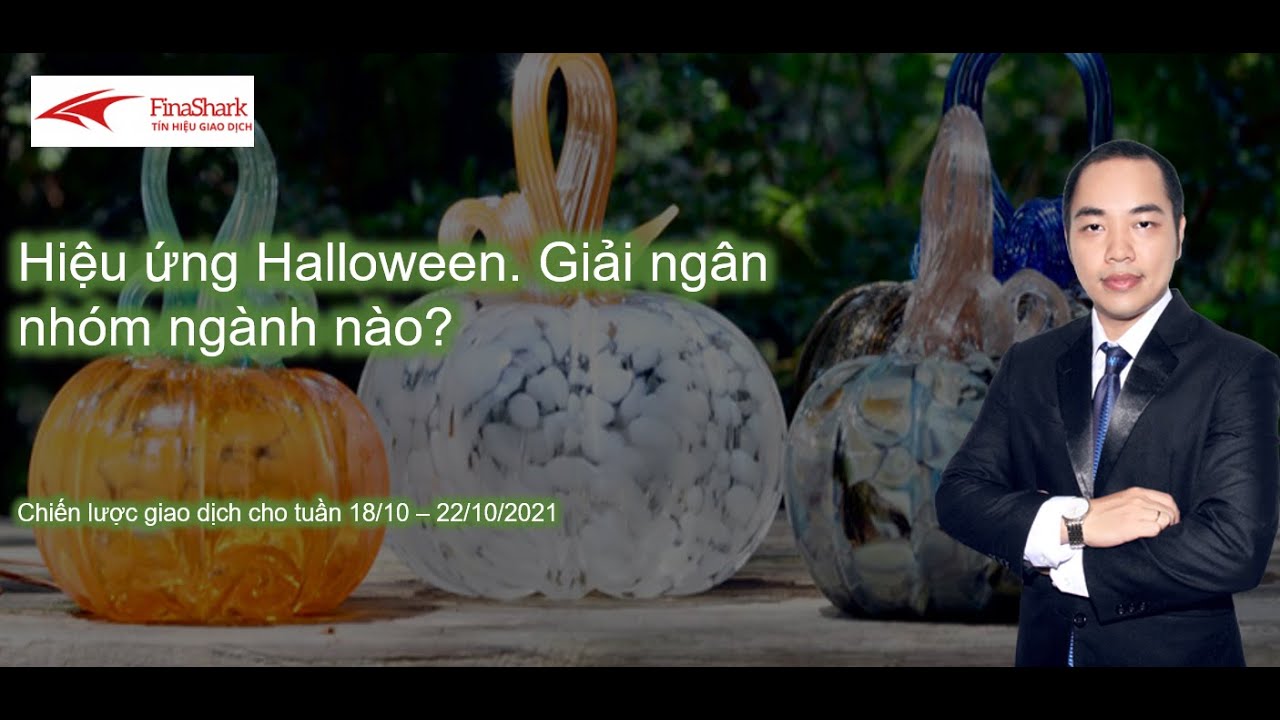 Hiệu ứng Halloween. Giải ngân nhóm ngành nào? Chiến lược tuần 18/10 - 22/10/2021