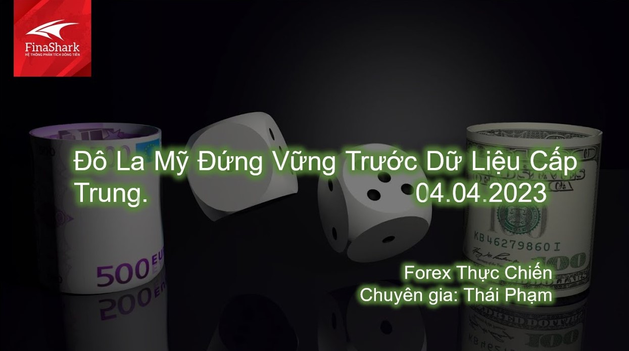 Đô La Mỹ Liệu Có Đứng Vững Trước Dữ Liệu Cấp Trung? | Giao dịch thực chiến 04.04.2023