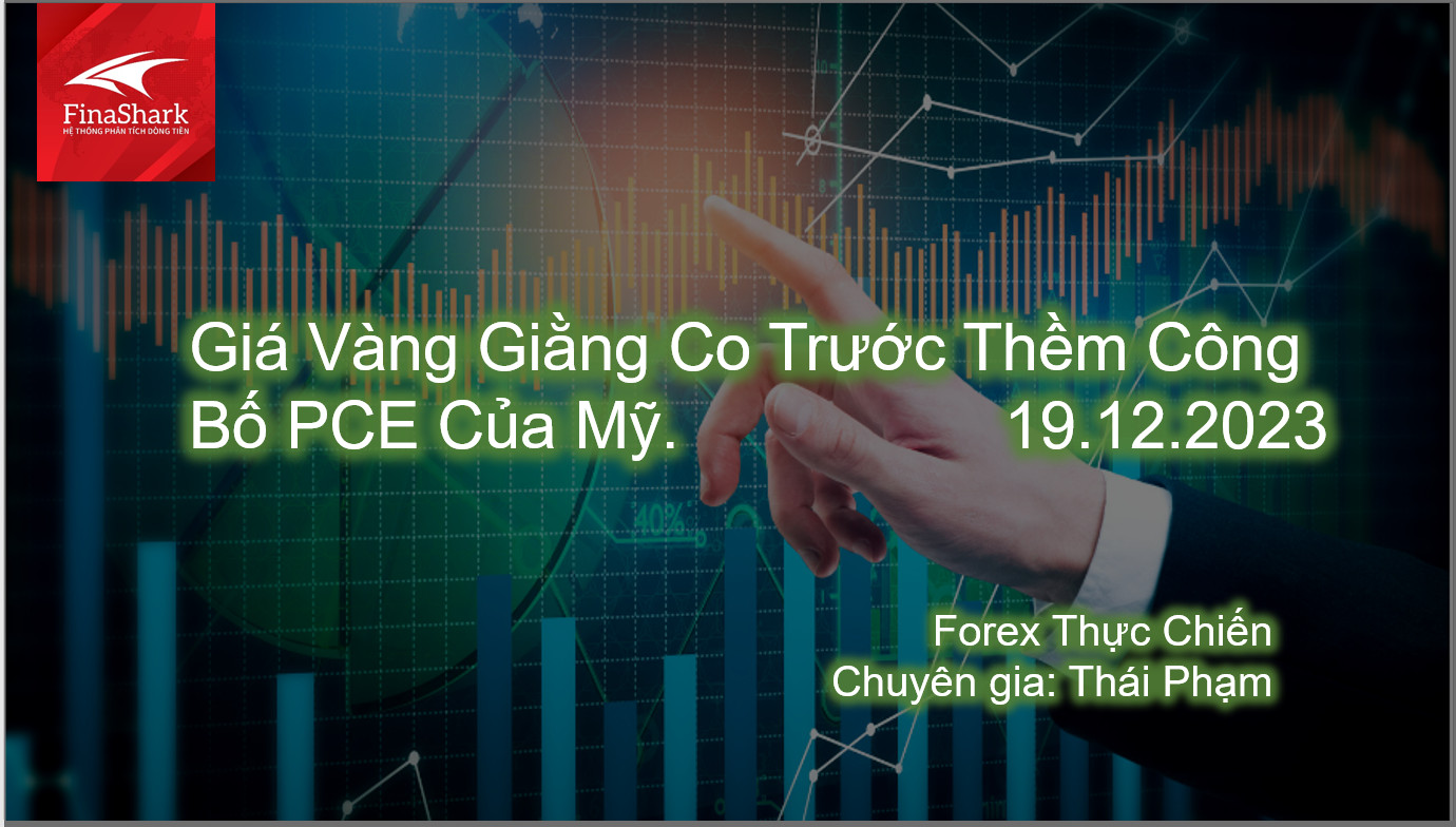 Giá Vàng Giằng Co Trước Thềm Công Bố PCE Của Mỹ. | 19.12.2023