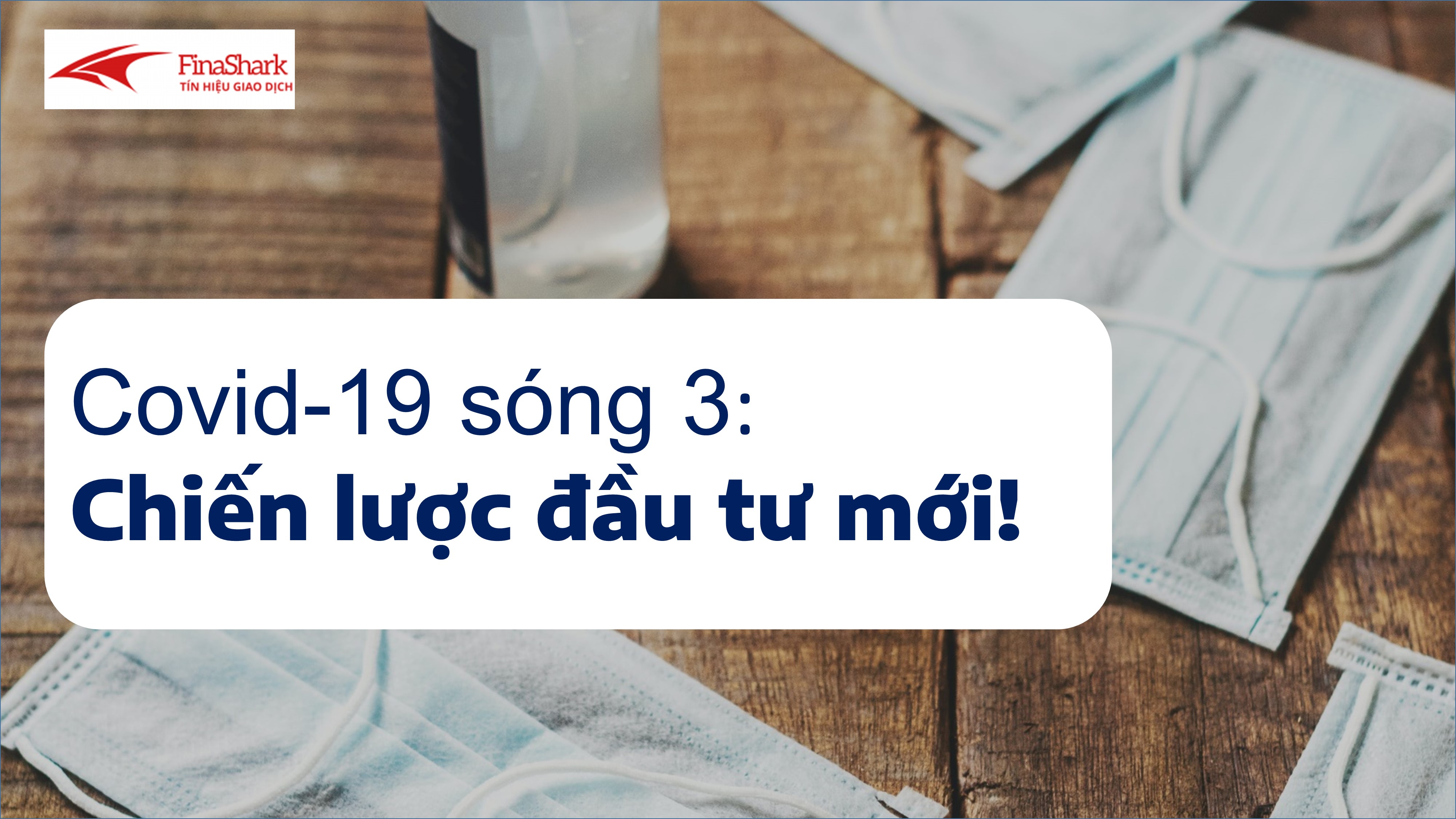 Nhận định thị trường chứng khoán 31/01: Covid sóng 3: Chiến lược đầu tư mới