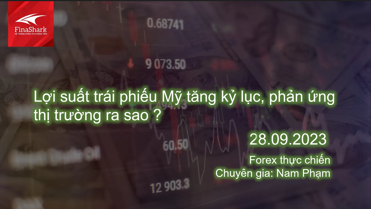 Lợi suất trái phiếu Mỹ tăng kỷ lục, phản ứng thị trường ra sao? |Giao dịch thực chiến 28.09.2023