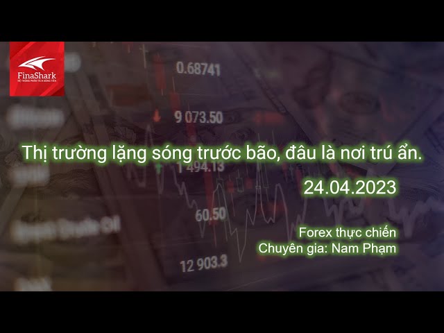 Thị trường lặng sóng trước bão, đâu sẽ là nơi trú ẩn | Giao dịch thực chiến 27.04.2023