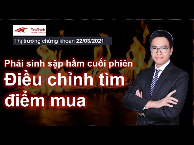 Nhận định thị trường chứng khoán 22/03: Điều chỉnh tìm điểm mua