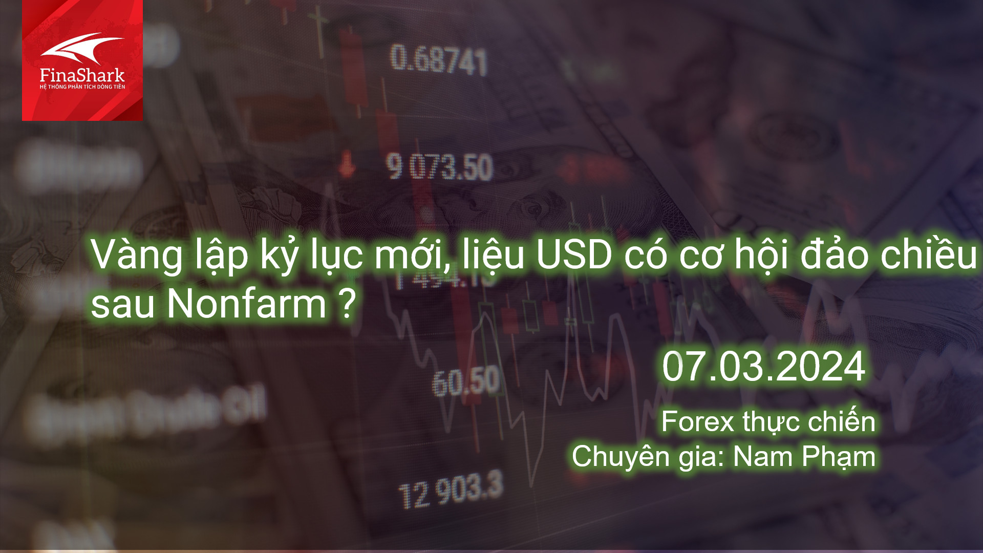 Vàng lập kỷ lục mới, liệu USD có cơ hội đảo chiều sau Nonfarm ? | Giao dịch thực chiến 07.03.2024