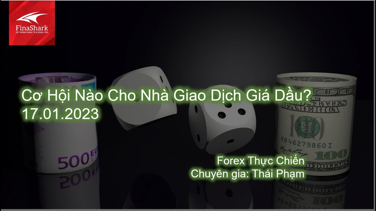 Cơ Hội Nào Cho Nhà Giao Dịch Giá Dầu? | Giao dịch thực chiến 17.01.2023