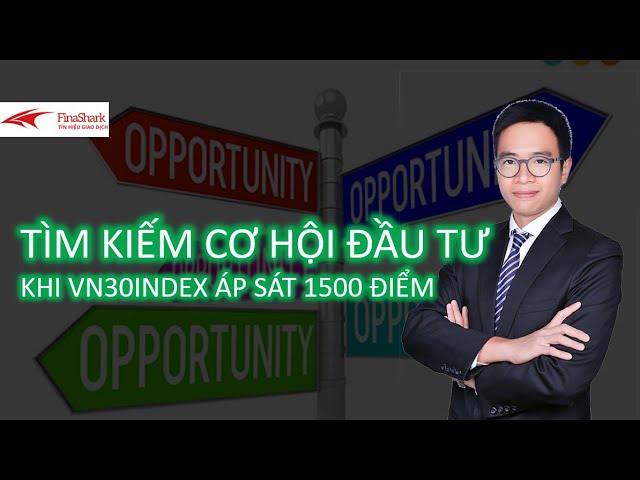 Tìm kiếm cơ hội đầu tư khi VN30INDEX áp sát 1500 điểm