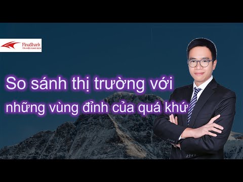 So sánh thị trường với những vùng đỉnh của quá khứ