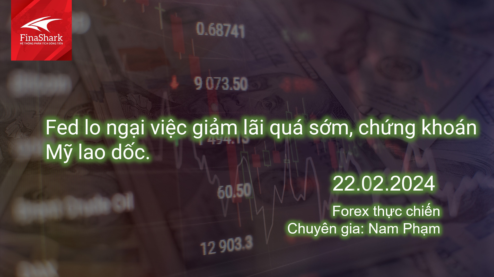 Fed lo ngại về việc cắt giảm lãi quá sớm, chứng khoán Mỹ lao dốc | Giao dịch thực chiến 22.02.2024