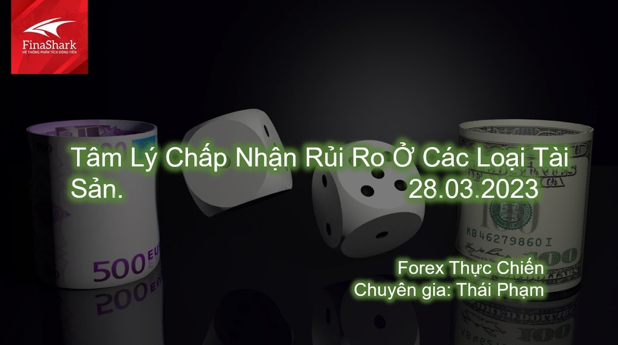 Tâm Lý Chấp Nhận Rủi Ro Ở Các Loại Tài Sản | Giao dịch thực chiến 28.03.2023