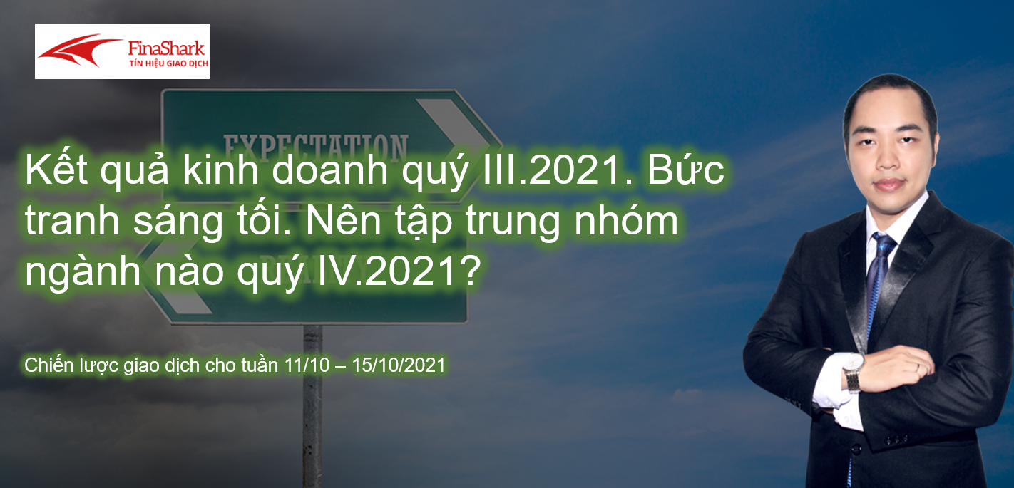 Kết quả kinh doanh quý III.2021. Bức tranh sáng tối. Nên tập trung nhóm ngành nào cho quý IV.2021?