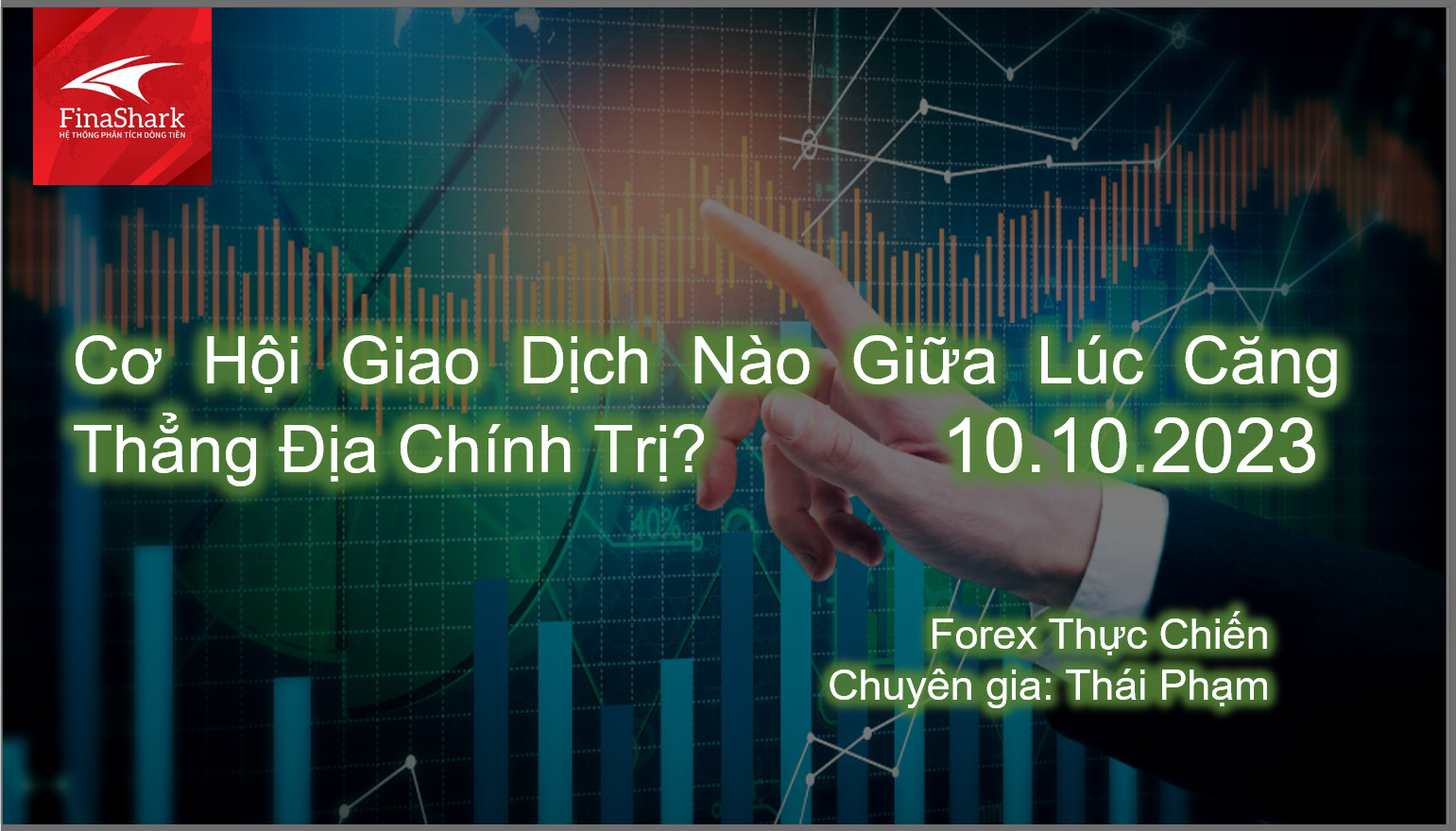 Cơ Hội Giao Dịch Nào Giữa Lúc Căng Thẳng Địa Chính Trị? | 10.10.2023