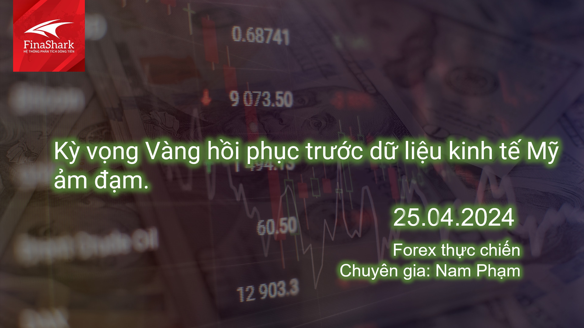 Kỳ vọng Vàng phục hồi trước dữ liệu kinh tế Mỹ ảm đạm | Giao dịch thực chiến 25.04.2024