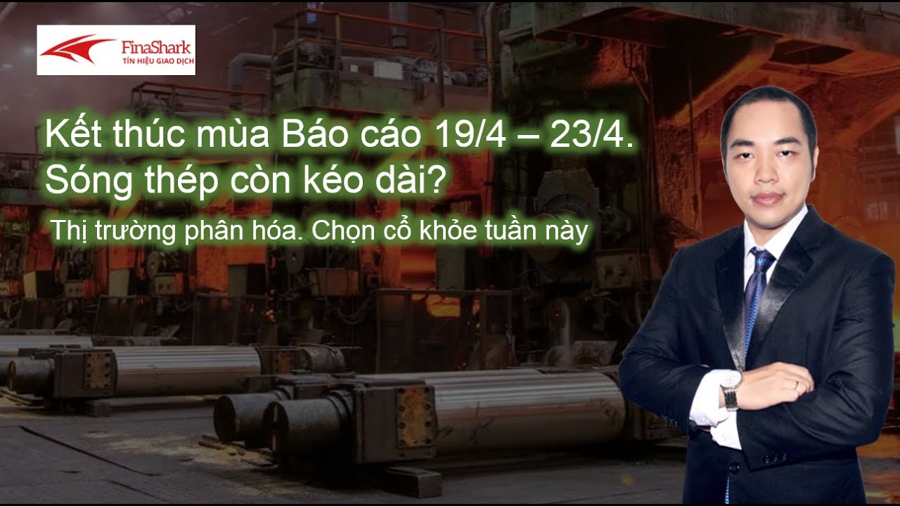 Sóng ngành thép còn kéo dài? Chiến lược đầu tư tuần 19.04 - 23.04.2021