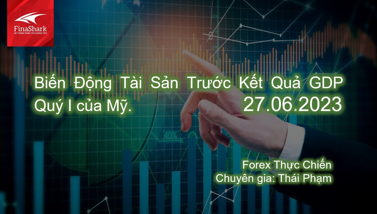 Biến Động Tài Sản Trước Kết Quả GDP Quý I của Mỹ | Giao dịch thực chiến 27.06.2023