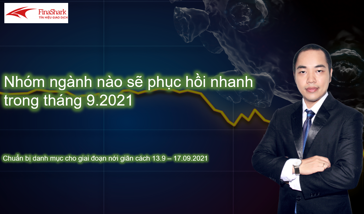 Nhóm ngành sẽ phục hồi nhanh trong tháng 9.2021: Chuẩn bị cho thời điểm hết giãn cách 13.09 - 17.09