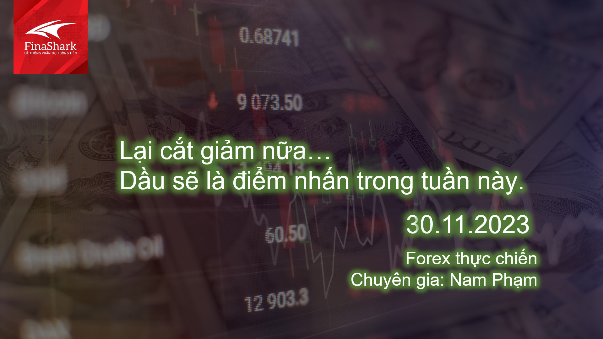 Lại cắt giảm nữa... Dầu sẽ là điểm nhấn trong tuần này | Giao dịch thực chiến 30.11.2023