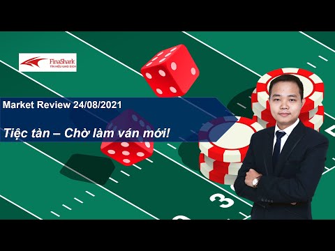 Tiệc tàn - Chờ làm ván mới. Market Review 24.08.2021 | Finashark