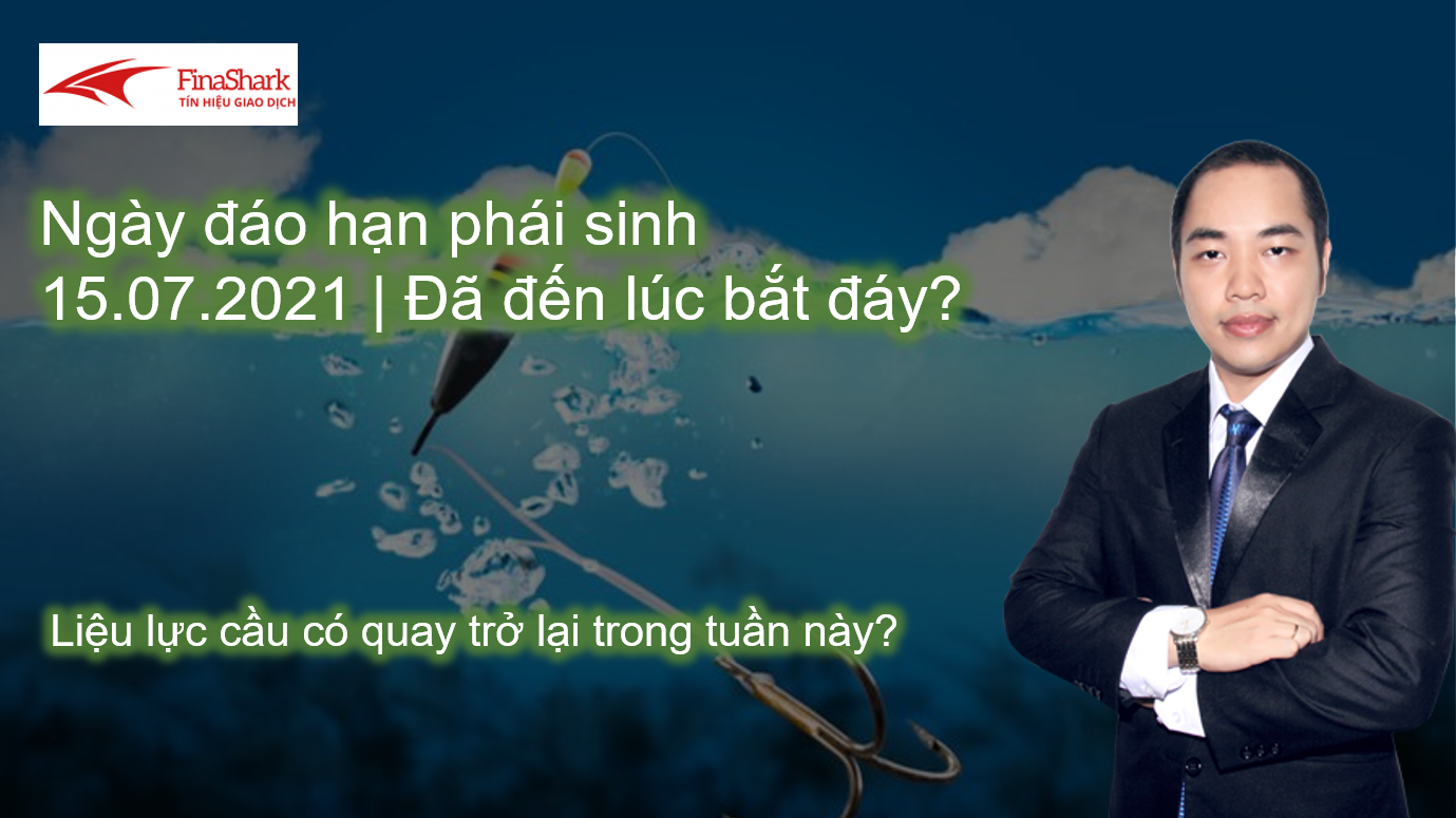 Ngày đáo hạn phái sinh 15.07.2021 | Đã đến lúc bắt đáy?