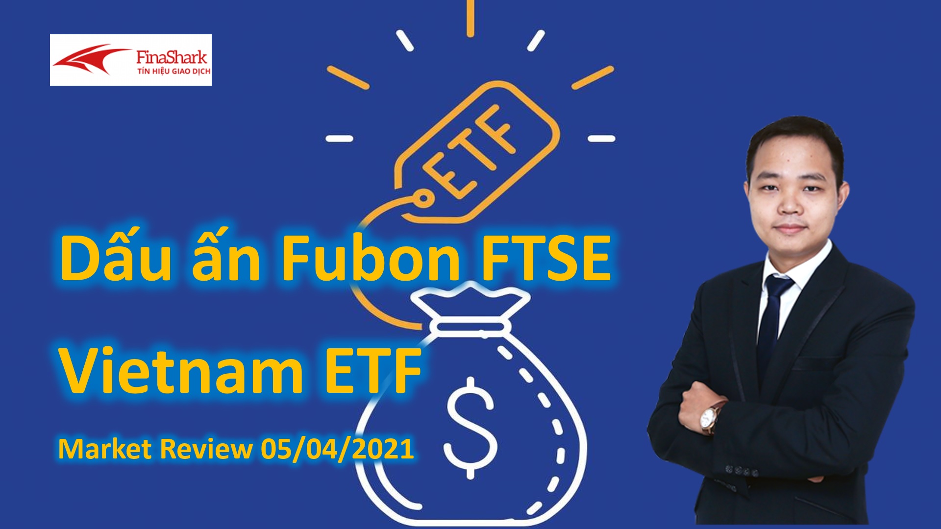 Dấu ấn Fubon FTSE Vietnam ETF - Nhận định thị trường chứng khoán 05.04.2021