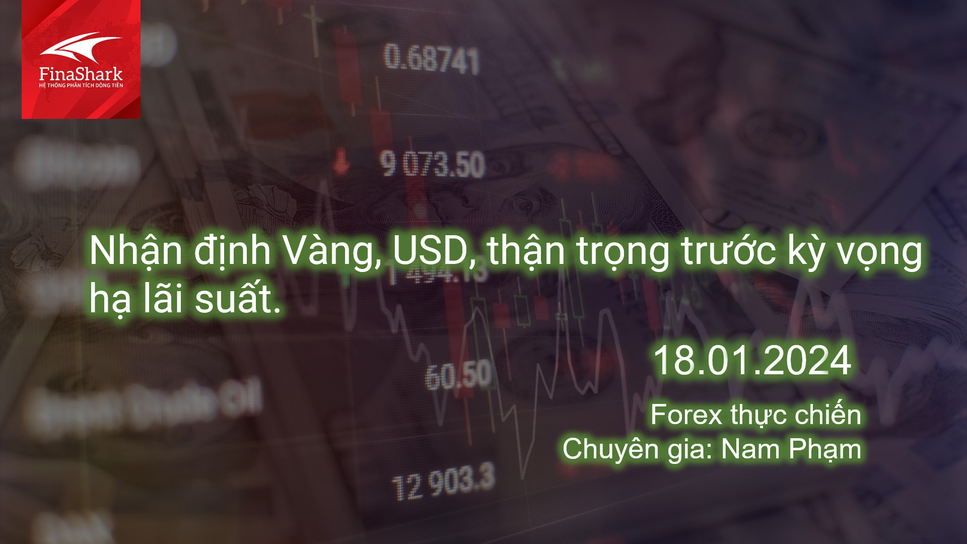 Nhận định Vàng, USD, thận trọng trước kỳ vọng hạ lãi suất | Giao dịch thực chiến 18.01.2024