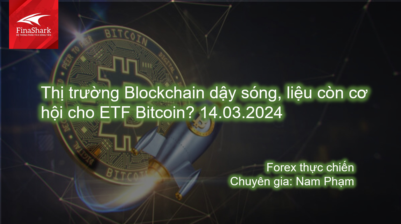 Thị trường Blockchain dậy sóng, liệu còn cơ hội nào cho ETF Bitcoin