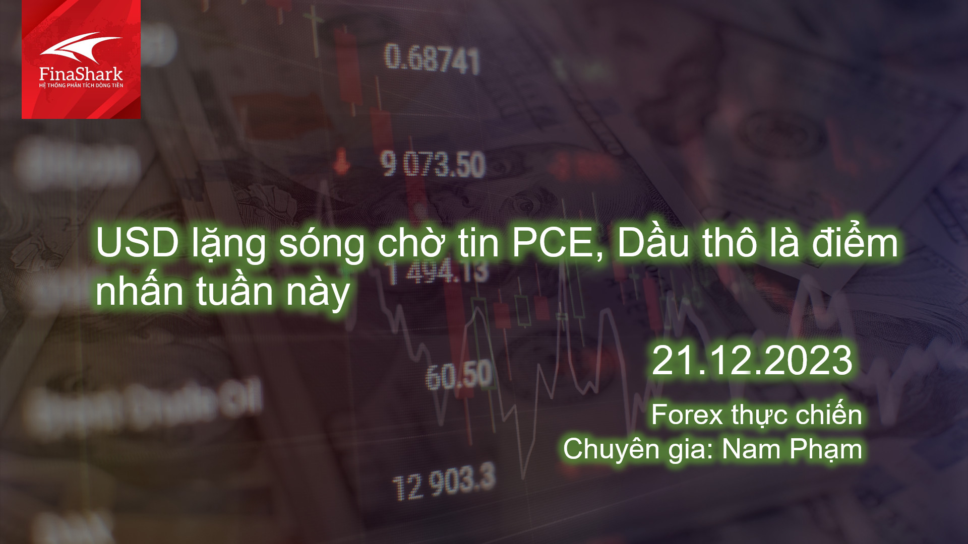 USD lặng sóng chờ tin PCE, Dầu thô là điểm nhấn tuần này | Giao dịch thực chiến 21.12.2023