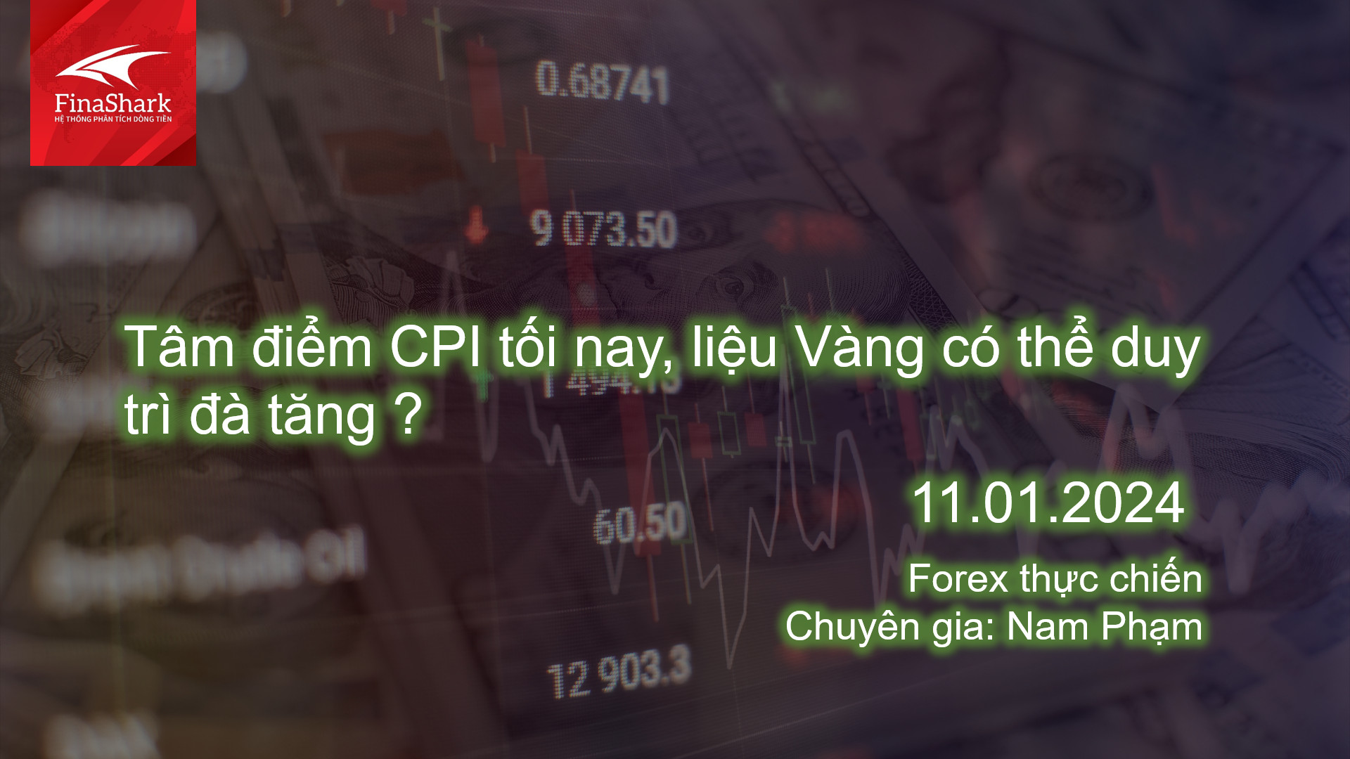 Tâm điểm CPI tối nay, liệu Vàng có thể duy trì đà tăng ? | Giao dịch thực chiến 11.01.2024