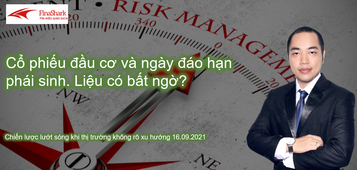 Cổ phiếu đầu cơ và ngày đáo hạn phái sinh. Liệu có bất ngờ? Chiến lược cổ phiếu cho phiên 16.09.2021