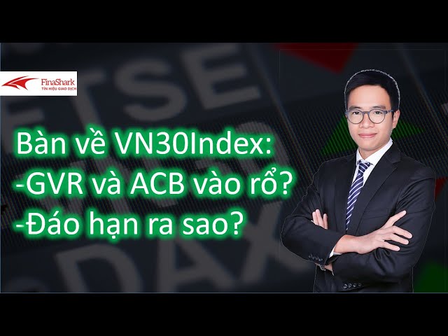 Bàn về rổ cổ phiếu VN30 |Chiến lược giao dịch ngày 16.06.2021